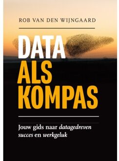Vrije Uitgevers, De Data Als Kompas - Rob van den Wijngaard