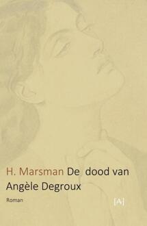 Vrije Uitgevers, De De dood van Angèle Degroux - Boek H. Marsman (949161844X)