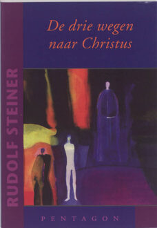 Vrije Uitgevers, De De drie wegen naar Christus - Boek Rudolf Steiner (9490455059)