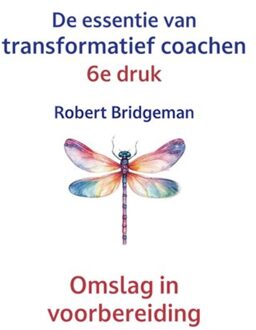 Vrije Uitgevers, De De Essentie Van Transformatief Coachen - Robert Bridgeman
