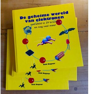 Vrije Uitgevers, De De Geheime Wereld Van De Elektronen - Rob Dugour