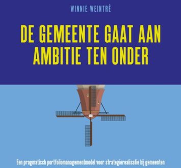 Vrije Uitgevers, De De Gemeente Gaat Aan Ambitie Ten Onder - Winnie Weintré