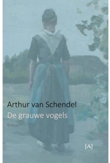Vrije Uitgevers, De De Grauwe Vogels - Arthur van Schendel