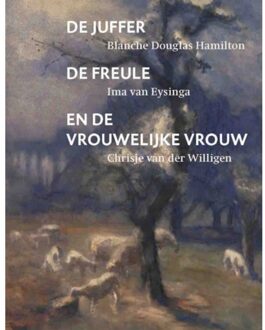 Vrije Uitgevers, De De Juffer, De Freule En De Vrouwelijke Vrouw - (ISBN:9789062167968)