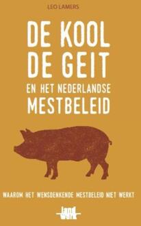 Vrije Uitgevers, De De kool, de geit en het mestbeleid + nee - Boek Leo Lamers (9077824146)