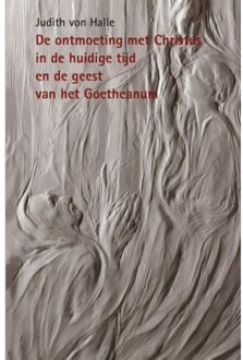 Vrije Uitgevers, De De ontmoeting met Christus in de huidige tijd en de geest van het Goetheanum - Boek Judith von Halle (9491748327)
