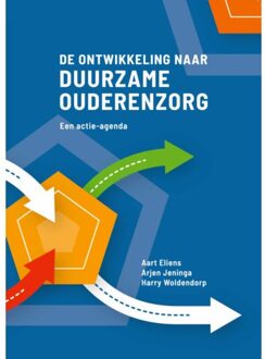 Vrije Uitgevers, De De Ontwikkeling Naar Duurzame Ouderenzorg - Aart Eliens