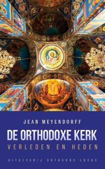Vrije Uitgevers, De De Orthodoxe Kerk: Verleden En Heden - Jean Meyendorff