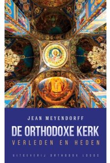 Vrije Uitgevers, De De Orthodoxe Kerk: Verleden En Heden - Jean Meyendorff