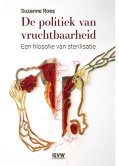 Vrije Uitgevers, De De Politiek Van Vruchtbaarheid - Suzanne Roes