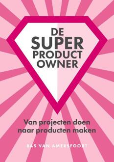 Vrije Uitgevers, De De Super Product Owner - Bas van Amersfoort