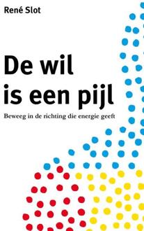 Vrije Uitgevers, De De Wil Is Een Pijl - (ISBN:9789492723819)