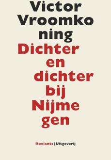 Vrije Uitgevers, De Dichter En Dichter Bij Nijmegen - Victor Vroomkoning