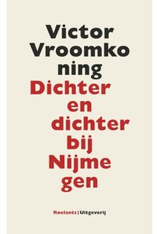 Vrije Uitgevers, De Dichter En Dichter Bij Nijmegen - Victor Vroomkoning