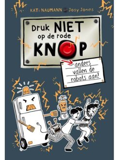 Vrije Uitgevers, De Druk Niet Op De Rode Knop Anders Vallen De Robots Aan - Kati Naumann