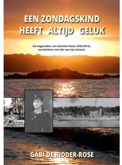 Vrije Uitgevers, De Een Zondagskind Heeft Altijd Geluk: - Gabi de Ridder-Rose