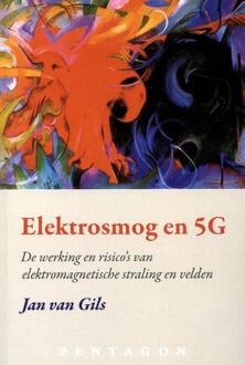 Vrije Uitgevers, De Elektrosmog En 5g - Jan van Gils