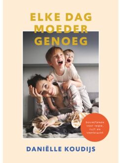Vrije Uitgevers, De Elke Dag Moeder Genoeg - Daniëlle Koudijs