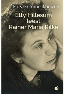 Vrije Uitgevers, De Etty Hillesum Leest Rainer Maria Rilke - Frits Grimmelikhuizen