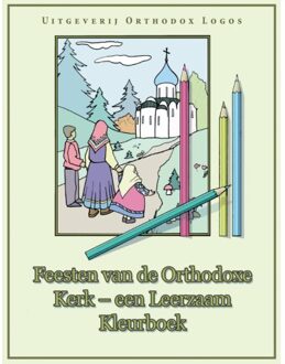 Vrije Uitgevers, De Feesten Van De Orthodoxe Kerk - Orthodox Logos