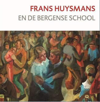 Vrije Uitgevers, De Frans Huysmans en de Bergense School - (ISBN:9789062169115)