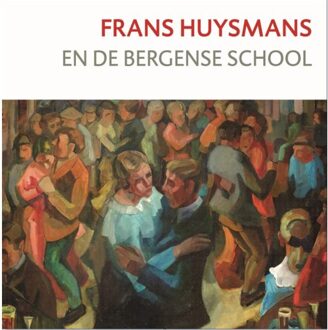 Vrije Uitgevers, De Frans Huysmans en de Bergense School - (ISBN:9789062169115)