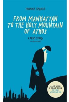 Vrije Uitgevers, De From Manhattan To The Holy Mountain Of Athos - Thodoris Spiliotis