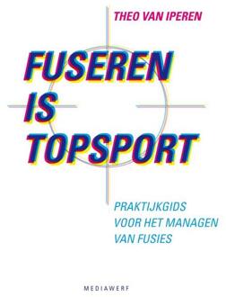 Vrije Uitgevers, De Fuseren is topsport - Boek Theo van Iperen (9081091484)