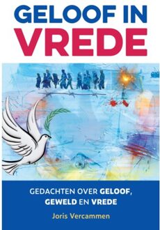 Vrije Uitgevers, De Geloof In Vrede - Joris Vercammen