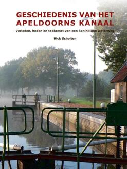 Vrije Uitgevers, De Geschiedenis van het Apeldoorns Kanaal - Boek Rick Scholten (9491826522)