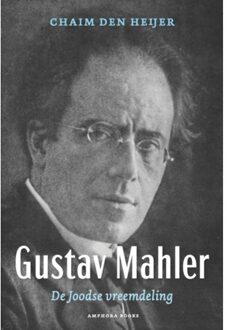 Vrije Uitgevers, De Gustav Mahler, De Joodse Vreemdeling - Chaim den Heijer