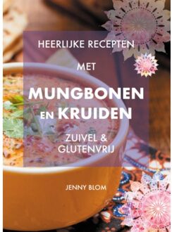 Vrije Uitgevers, De Heerlijke Recepten Met Mungbonen En Kruiden - Jenny Blom