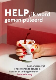 Vrije Uitgevers, De Help Ik Word Gemanipuleerd - Jannie de Jong