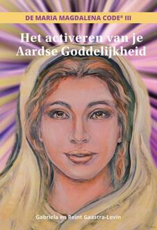 Vrije Uitgevers, De Het activeren van je aardse goddelijkheid - Boek Gabriela Gaastra-Levin (9081726005)