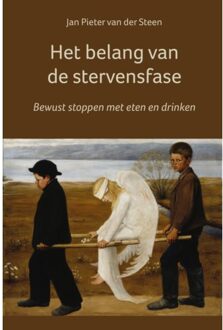 Vrije Uitgevers, De Het Belang Van De Stervensfase - Jan Pieter van der Steen