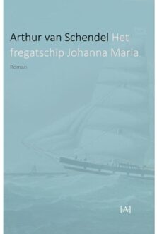 Vrije Uitgevers, De Het fregatschip Johanna Maria - Boek Arthur van Schendel (9491618415)