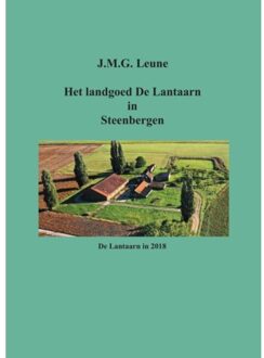 Vrije Uitgevers, De Het Landgoed De Lantaarn In Steenbergen - Han Leune