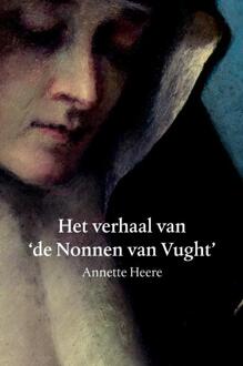 Vrije Uitgevers, De Het verhaal van de Nonnen van Vught - Boek Annette Heere (9090301879)