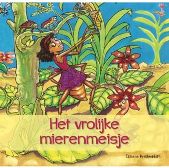 Vrije Uitgevers, De Het Vrolijke Mierenmeisje - Ismene Krishnadath