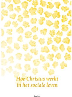 Vrije Uitgevers, De Hoe Christus Werkt In Het Sociale Leven - Lex Bos
