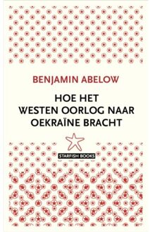 Vrije Uitgevers, De Hoe Het Westen Oorlog Naar Oekraïne Bracht - Benjamin Abelow