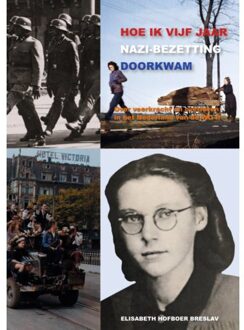 Vrije Uitgevers, De Hoe Ik Vijf Jaar Nazi-Bezetting Doorkwam - Elisabeth Hofboer Breslav