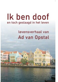 Vrije Uitgevers, De Ik Ben Doof En Toch Geslaagd In Het Leven - Ad van Opstal