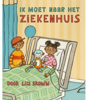 Vrije Uitgevers, De Ik Moet Naar Het Ziekenhuis - Lisa Brown