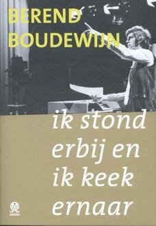 Vrije Uitgevers, De Ik stond erbij en ik keek ernaar - Boek Berend Boudewijn (9492241188)