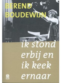 Vrije Uitgevers, De Ik stond erbij en ik keek ernaar - Boek Berend Boudewijn (9492241188)