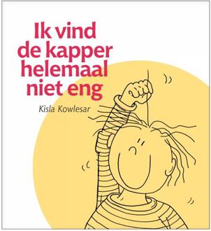 Vrije Uitgevers, De Ik Vind De Kapper Helemaal Niet Eng - Kisla Kowlesar