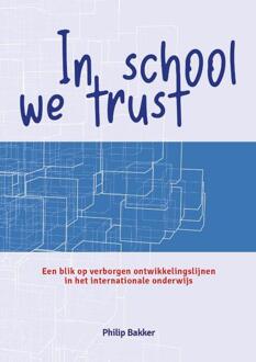 Vrije Uitgevers, De In School We Trust - Philip Bakker