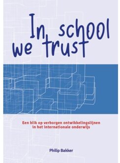 Vrije Uitgevers, De In School We Trust - Philip Bakker