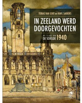 Vrije Uitgevers, De In Zeeland Werd Doorgevochten - Hans Sakkers